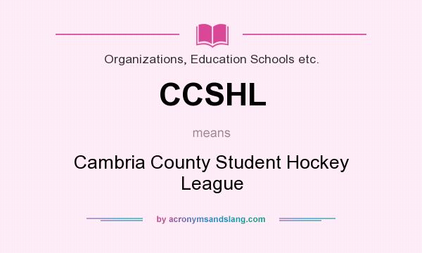 What does CCSHL mean? It stands for Cambria County Student Hockey League