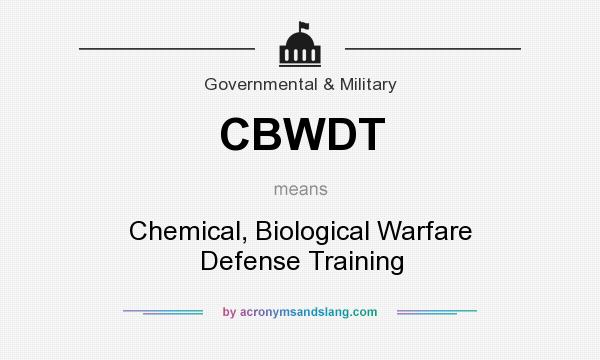What does CBWDT mean? It stands for Chemical, Biological Warfare Defense Training