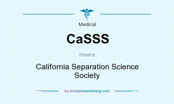 What does CaSSS mean? It stands for California Separation Science Society
