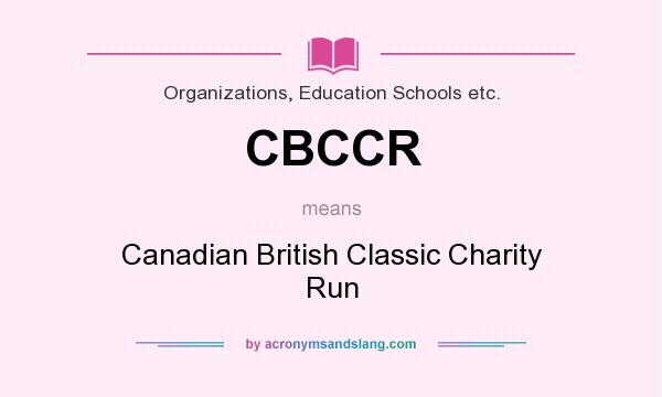 What does CBCCR mean? It stands for Canadian British Classic Charity Run