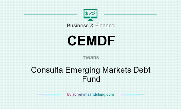 What does CEMDF mean? It stands for Consulta Emerging Markets Debt Fund