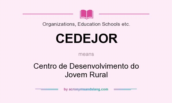 What does CEDEJOR mean? It stands for Centro de Desenvolvimento do Jovem Rural