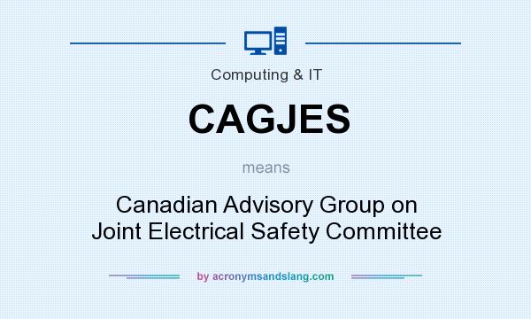 What does CAGJES mean? It stands for Canadian Advisory Group on Joint Electrical Safety Committee