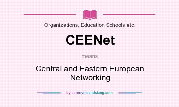 What does CEENet mean? It stands for Central and Eastern European Networking