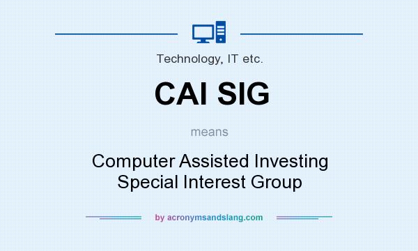 What does CAI SIG mean? It stands for Computer Assisted Investing Special Interest Group