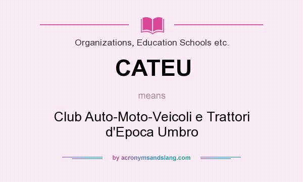 What does CATEU mean? It stands for Club Auto-Moto-Veicoli e Trattori d`Epoca Umbro