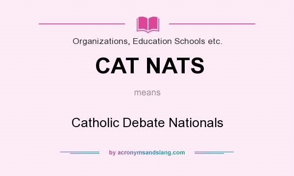 What does CAT NATS mean? It stands for Catholic Debate Nationals