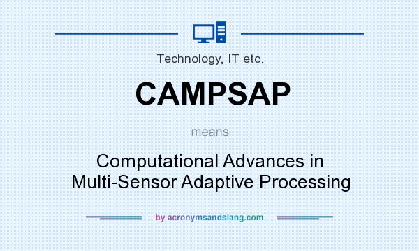 What does CAMPSAP mean? It stands for Computational Advances in Multi-Sensor Adaptive Processing