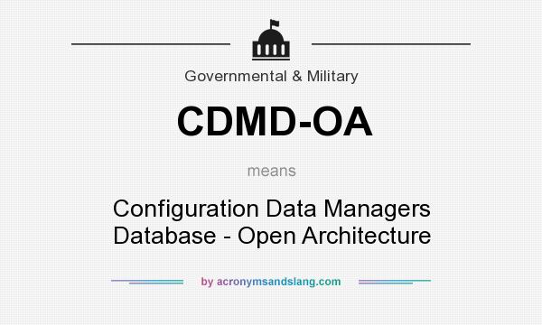 What does CDMD-OA mean? It stands for Configuration Data Managers Database - Open Architecture
