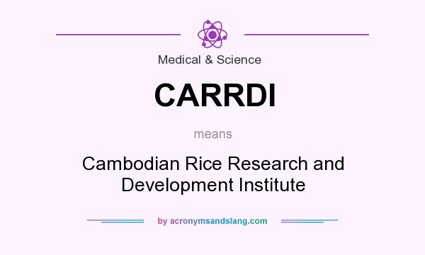 What does CARRDI mean? It stands for Cambodian Rice Research and Development Institute