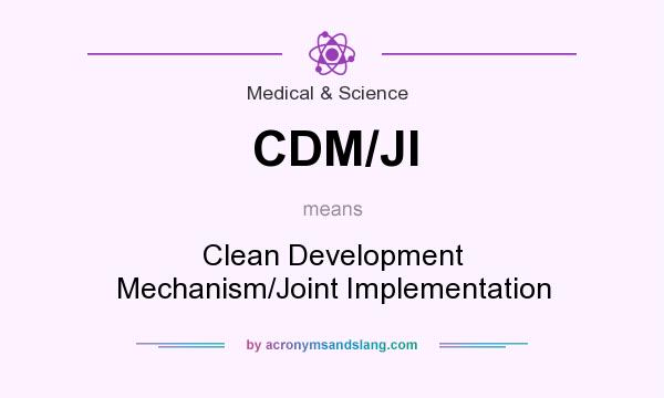 What does CDM/JI mean? It stands for Clean Development Mechanism/Joint Implementation