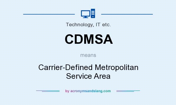 What does CDMSA mean? It stands for Carrier-Defined Metropolitan Service Area