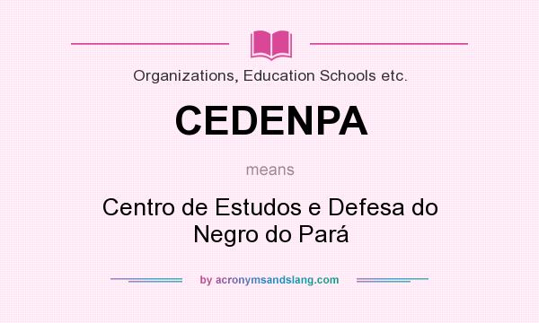 What does CEDENPA mean? It stands for Centro de Estudos e Defesa do Negro do Pará