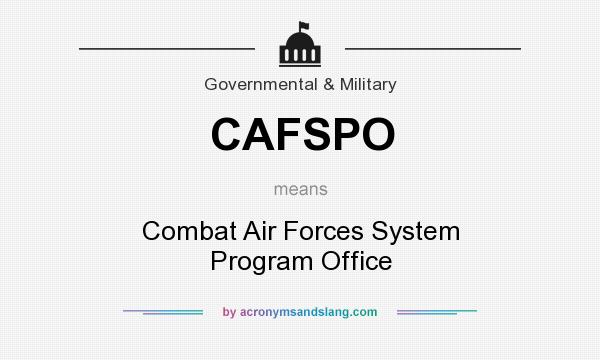 What does CAFSPO mean? It stands for Combat Air Forces System Program Office