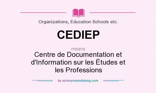 What does CEDIEP mean? It stands for Centre de Documentation et d`Information sur les Études et les Professions