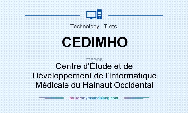 What does CEDIMHO mean? It stands for Centre d`Étude et de Développement de l`Informatique Médicale du Hainaut Occidental