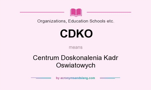 What does CDKO mean? It stands for Centrum Doskonalenia Kadr Oswiatowych