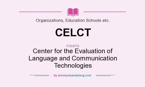 What does CELCT mean? It stands for Center for the Evaluation of Language and Communication Technologies