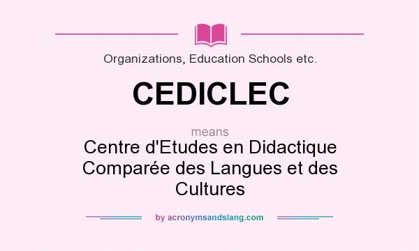 What does CEDICLEC mean? It stands for Centre d`Etudes en Didactique Comparée des Langues et des Cultures