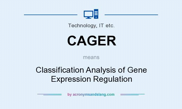 What does CAGER mean? It stands for Classification Analysis of Gene Expression Regulation