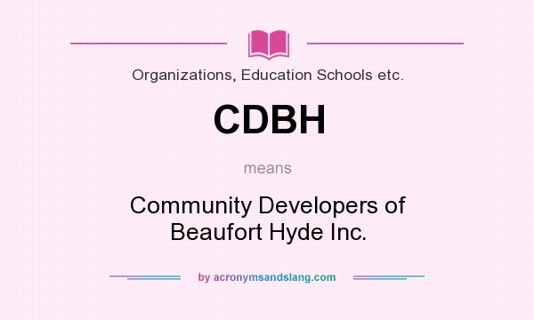 What does CDBH mean? It stands for Community Developers of Beaufort Hyde Inc.