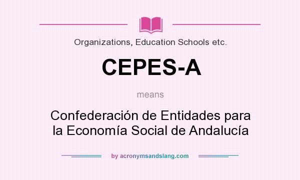 What does CEPES-A mean? It stands for Confederación de Entidades para la Economía Social de Andalucía