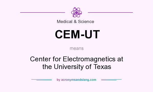 What does CEM-UT mean? It stands for Center for Electromagnetics at the University of Texas
