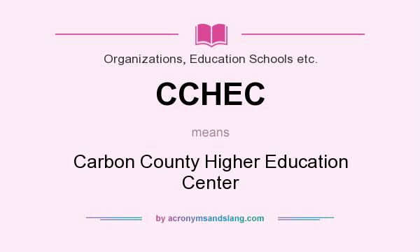 What does CCHEC mean? It stands for Carbon County Higher Education Center