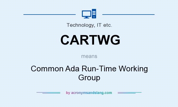 What does CARTWG mean? It stands for Common Ada Run-Time Working Group
