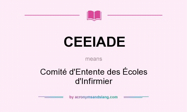 What does CEEIADE mean? It stands for Comité d`Entente des Écoles d`Infirmier