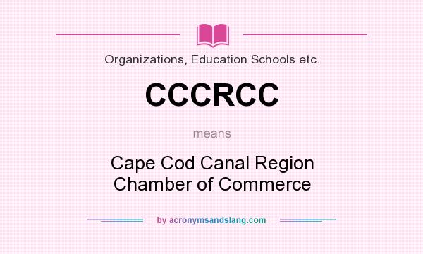 What does CCCRCC mean? It stands for Cape Cod Canal Region Chamber of Commerce