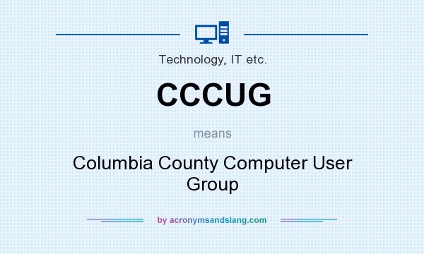 What does CCCUG mean? It stands for Columbia County Computer User Group