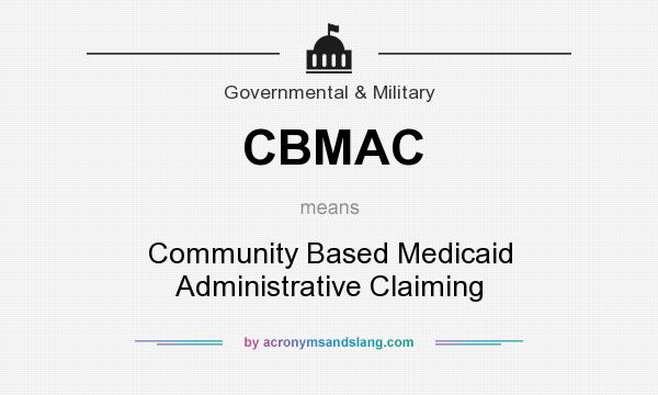 What does CBMAC mean? It stands for Community Based Medicaid Administrative Claiming