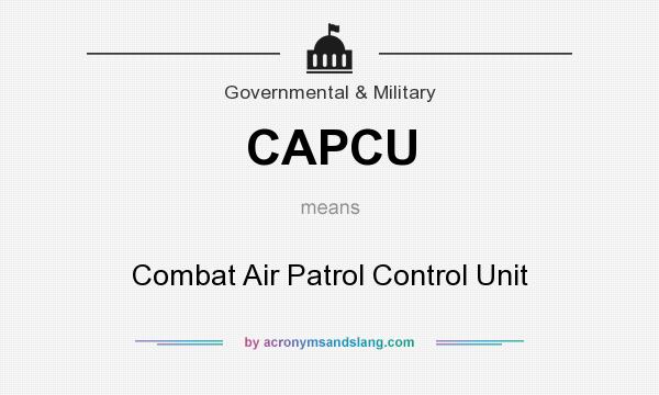 What does CAPCU mean? It stands for Combat Air Patrol Control Unit