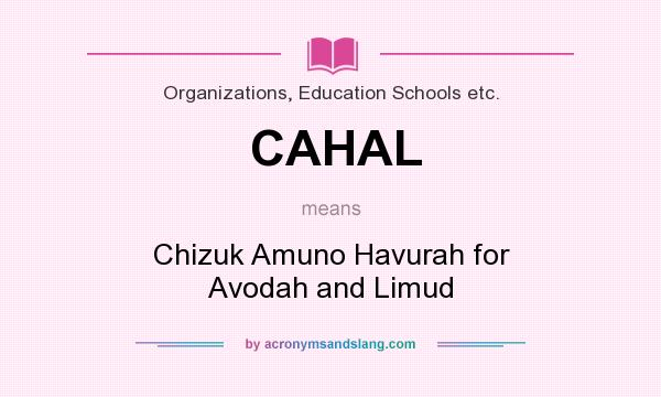 What does CAHAL mean? It stands for Chizuk Amuno Havurah for Avodah and Limud