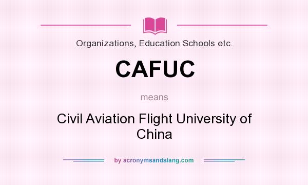 What does CAFUC mean? It stands for Civil Aviation Flight University of China