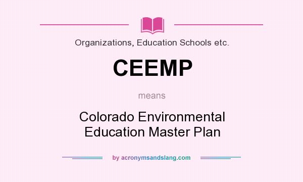 What does CEEMP mean? It stands for Colorado Environmental Education Master Plan