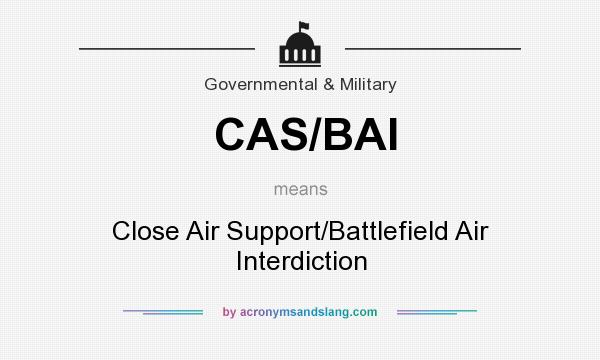 What does CAS/BAI mean? It stands for Close Air Support/Battlefield Air Interdiction
