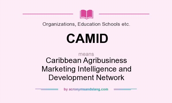 What does CAMID mean? It stands for Caribbean Agribusiness Marketing Intelligence and Development Network