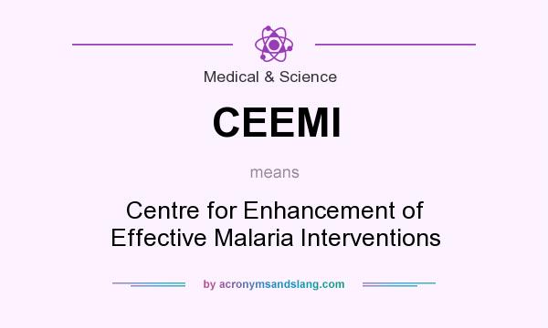 What does CEEMI mean? It stands for Centre for Enhancement of Effective Malaria Interventions