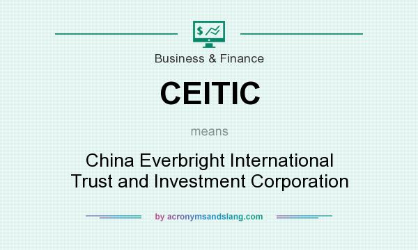 What does CEITIC mean? It stands for China Everbright International Trust and Investment Corporation