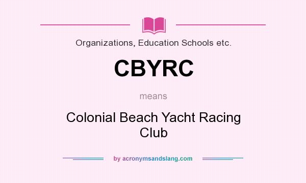 What does CBYRC mean? It stands for Colonial Beach Yacht Racing Club