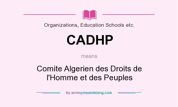 What does CADHP mean? It stands for Comite Algerien des Droits de l`Homme et des Peuples