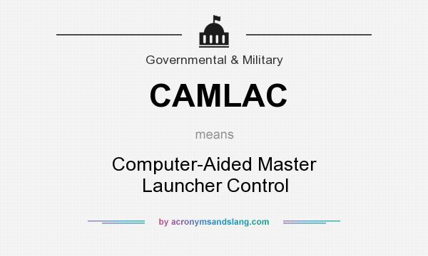 What does CAMLAC mean? It stands for Computer-Aided Master Launcher Control