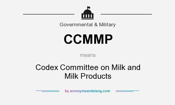 What does CCMMP mean? It stands for Codex Committee on Milk and Milk Products