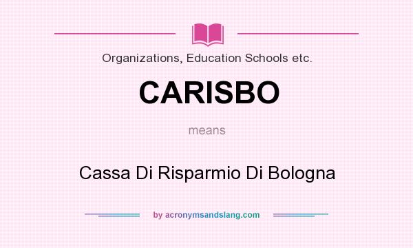 What does CARISBO mean? It stands for Cassa Di Risparmio Di Bologna