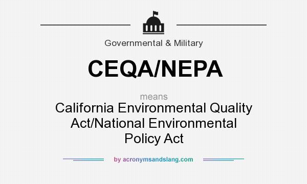 What does CEQA/NEPA mean? It stands for California Environmental Quality Act/National Environmental Policy Act