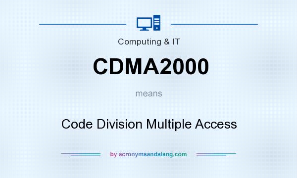 What does CDMA2000 mean? It stands for Code Division Multiple Access