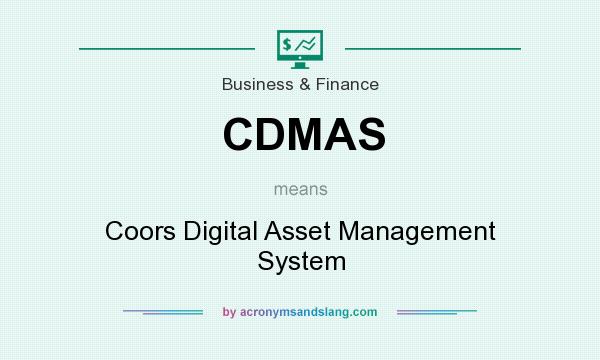 What does CDMAS mean? It stands for Coors Digital Asset Management System