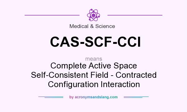 What does CAS-SCF-CCI mean? It stands for Complete Active Space Self-Consistent Field - Contracted Configuration Interaction